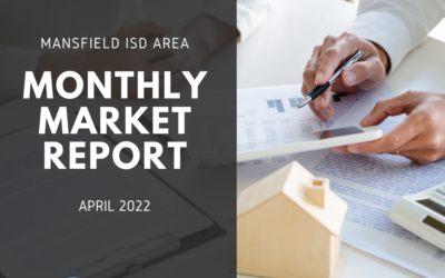 Mansfield ISD Area Market Update – April 2022